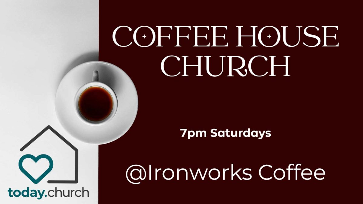 tccoffeehousechurchgeneric20221026 Today.Church Weatherford